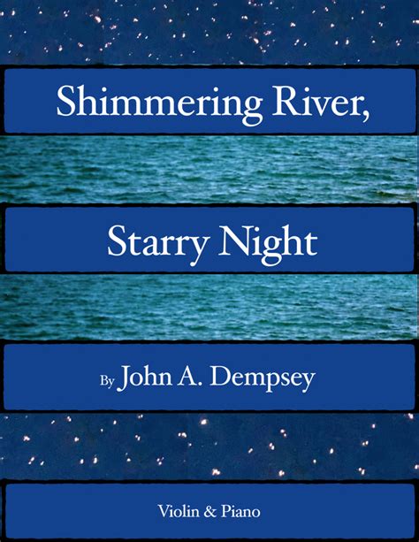  Shimmering River, Starry Night (Violin And Piano) by John A. Dempsey